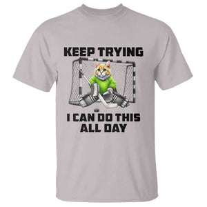 Keep Trying I Can Do This All Day T Shirt Funny Hockey Goalie Cat Gift TS12 Ice Gray Print Your Wear