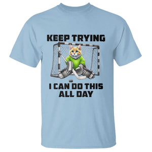 Keep Trying I Can Do This All Day T Shirt Funny Hockey Goalie Cat Gift TS12 Light Blue Print Your Wear