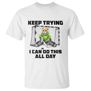 Keep Trying I Can Do This All Day T Shirt Funny Hockey Goalie Cat Gift TS12 White Print Your Wear