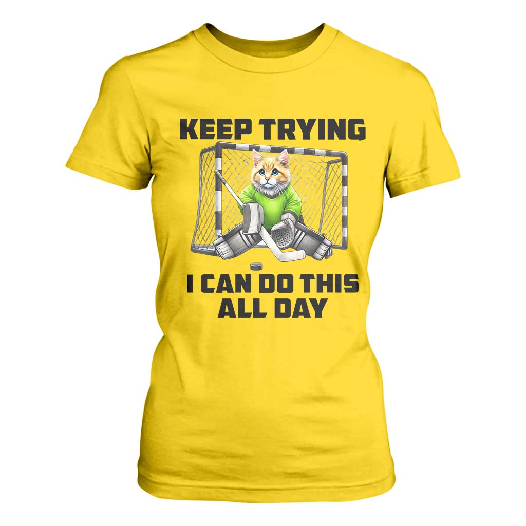 Keep Trying I Can Do This All Day T Shirt For Women Funny Hockey Goalie Cat Gift TS12 Daisy Print Your Wear
