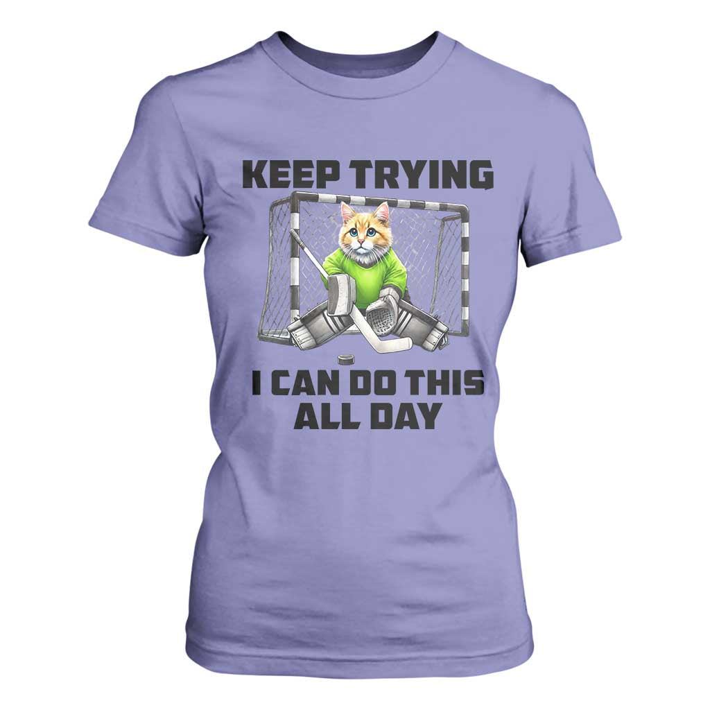 Keep Trying I Can Do This All Day T Shirt For Women Funny Hockey Goalie Cat Gift TS12 Violet Print Your Wear