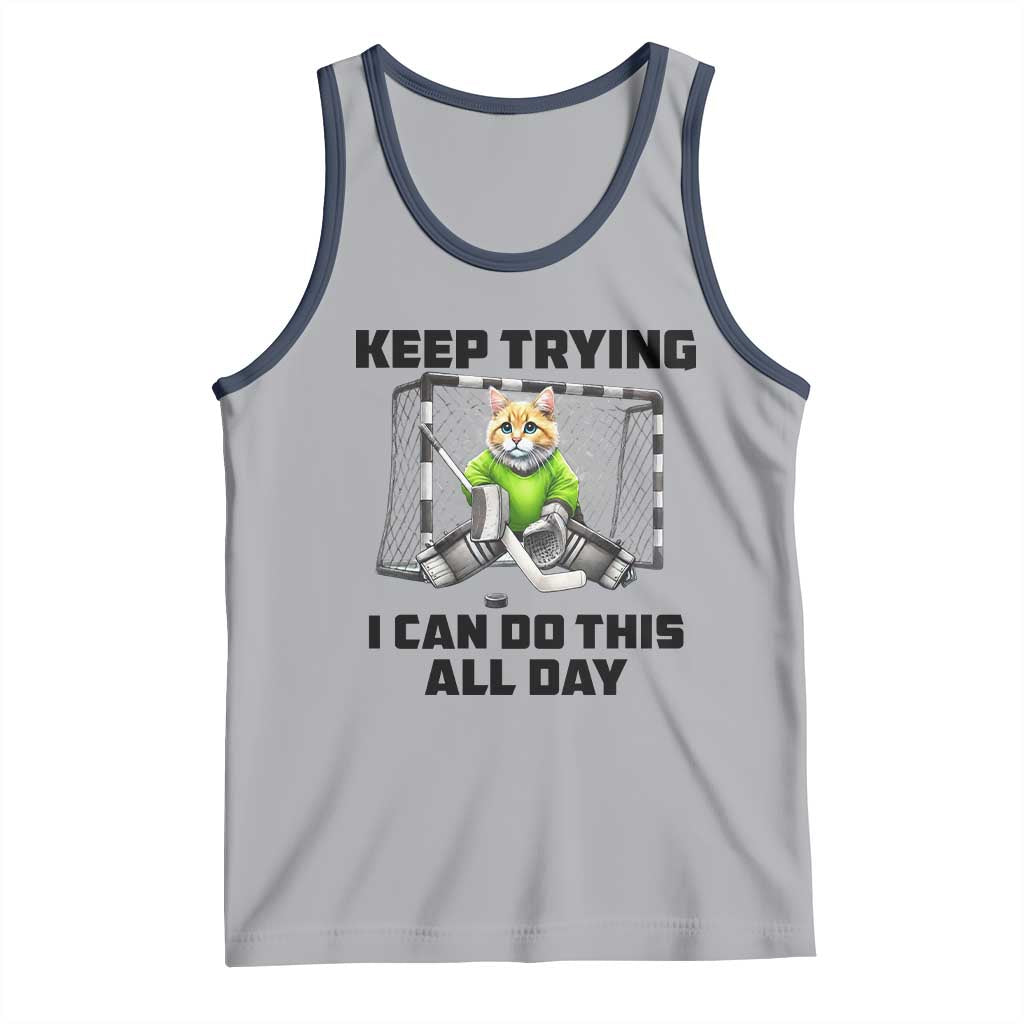 Keep Trying I Can Do This All Day Tank Top Funny Hockey Goalie Cat Gift TS12 Athletic Heather Navy Print Your Wear