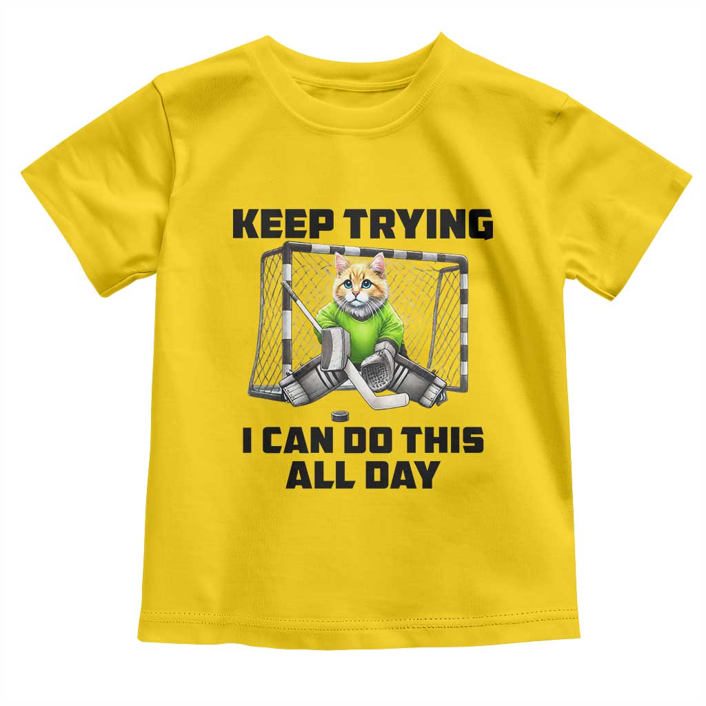 Keep Trying I Can Do This All Day Toddler T Shirt Funny Hockey Goalie Cat Gift TS12 Daisy Print Your Wear