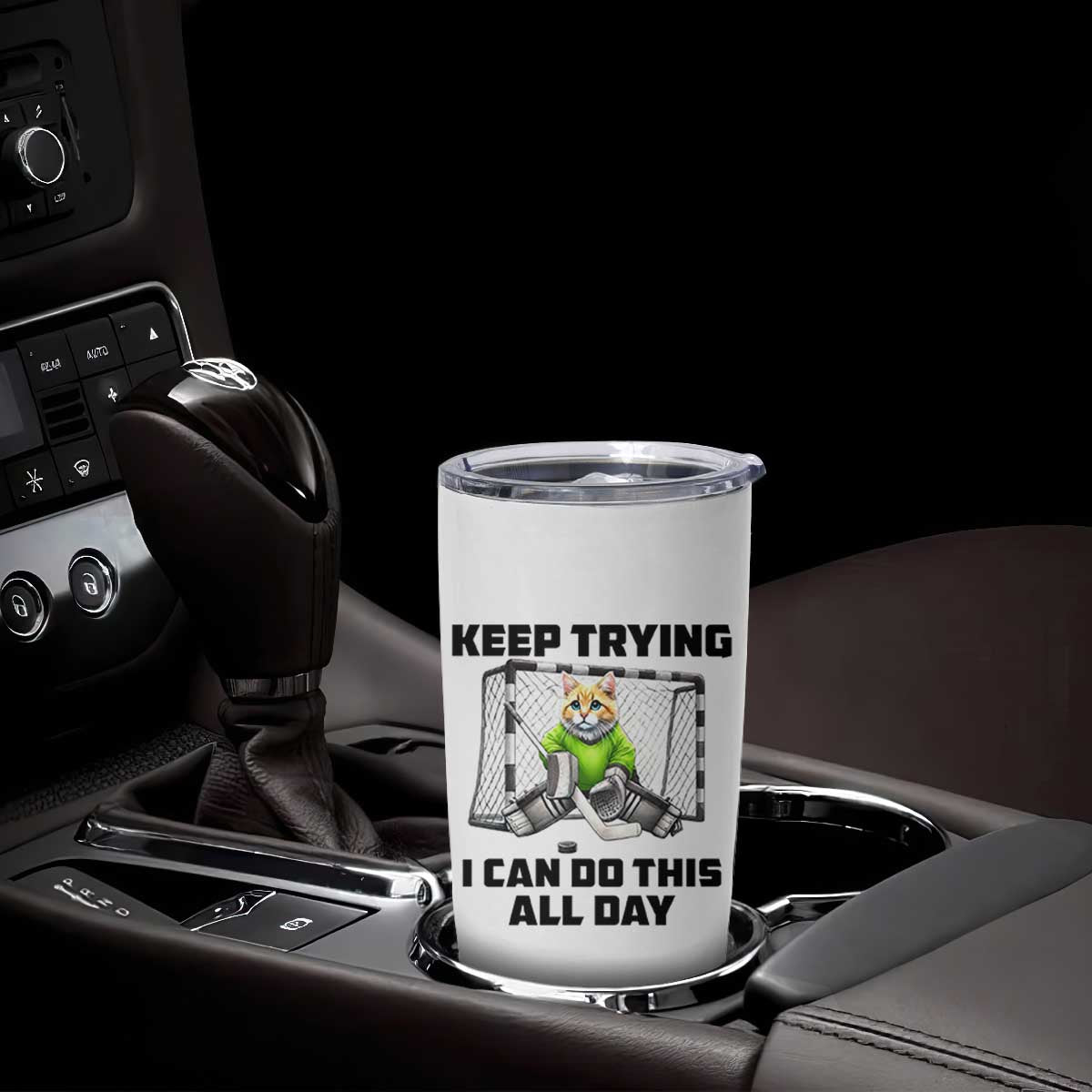 Keep Trying I Can Do This All Day Tumbler Cup Funny Hockey Goalie Cat Gift TS12 Print Your Wear