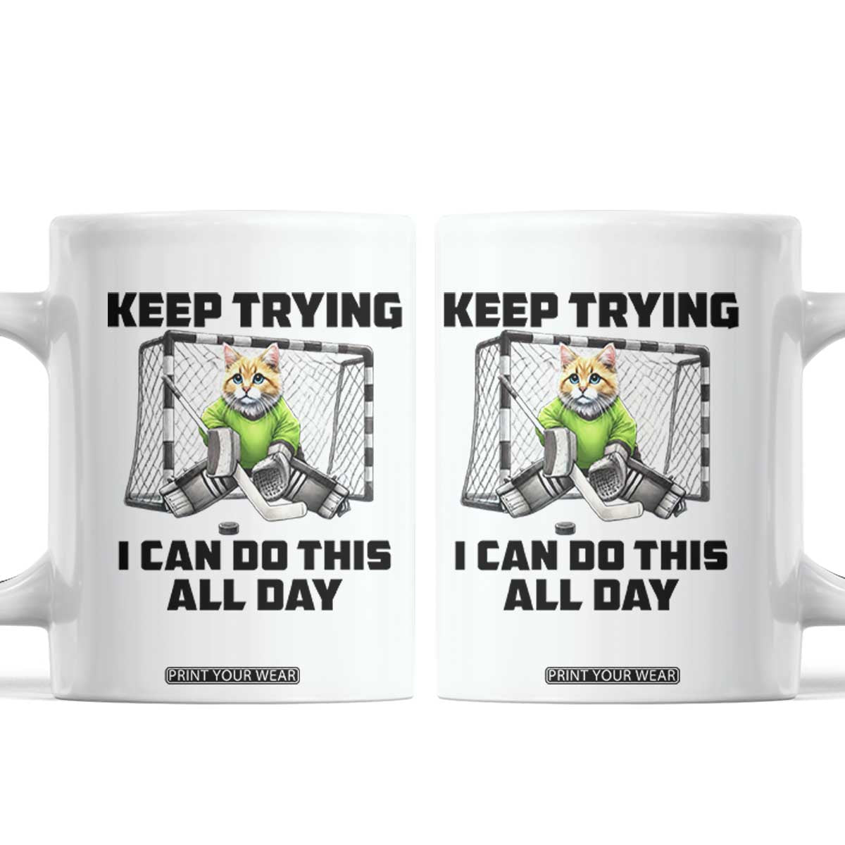 Keep Trying I Can Do This All Day Coffee Mug Funny Hockey Goalie Cat Gift TS12 White Print Your Wear
