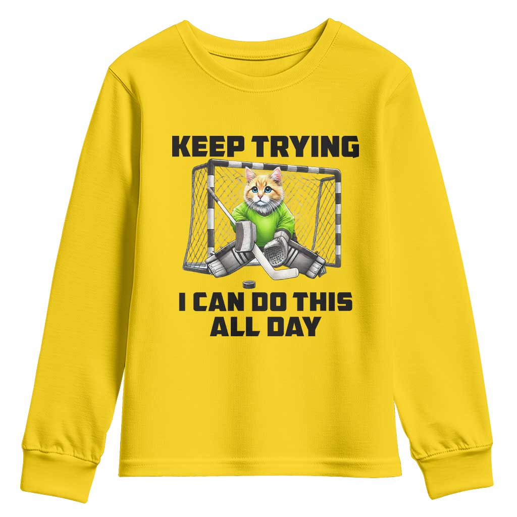Keep Trying I Can Do This All Day Youth Sweatshirt Funny Hockey Goalie Cat Gift TS12 Daisy Print Your Wear