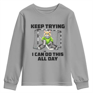 Keep Trying I Can Do This All Day Youth Sweatshirt Funny Hockey Goalie Cat Gift TS12 Sport Gray Print Your Wear