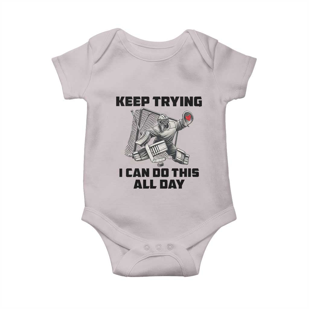 Keep Trying I Can Do This All Day Baby Onesie Funny Goalie Hockey Player Gift TS12 Ice Gray Print Your Wear