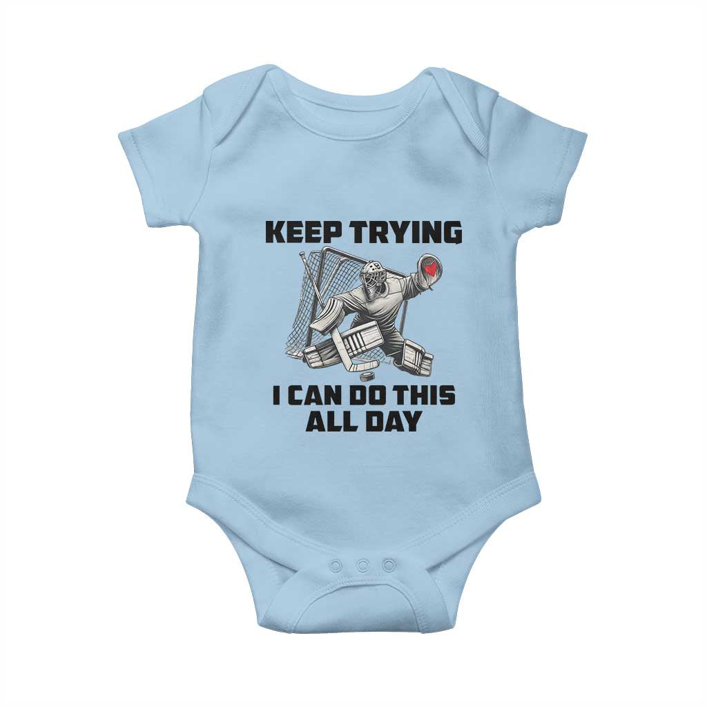 Keep Trying I Can Do This All Day Baby Onesie Funny Goalie Hockey Player Gift TS12 Light Blue Print Your Wear