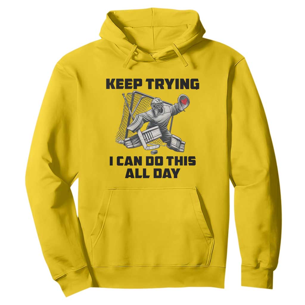 Keep Trying I Can Do This All Day Hoodie Funny Goalie Hockey Player Gift TS12 Daisy Print Your Wear