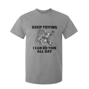 Keep Trying I Can Do This All Day T Shirt For Kid Funny Goalie Hockey Player Gift TS12 Sport Gray Print Your Wear