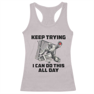 Keep Trying I Can Do This All Day Racerback Tank Top Funny Goalie Hockey Player Gift TS12 Ice Gray Print Your Wear
