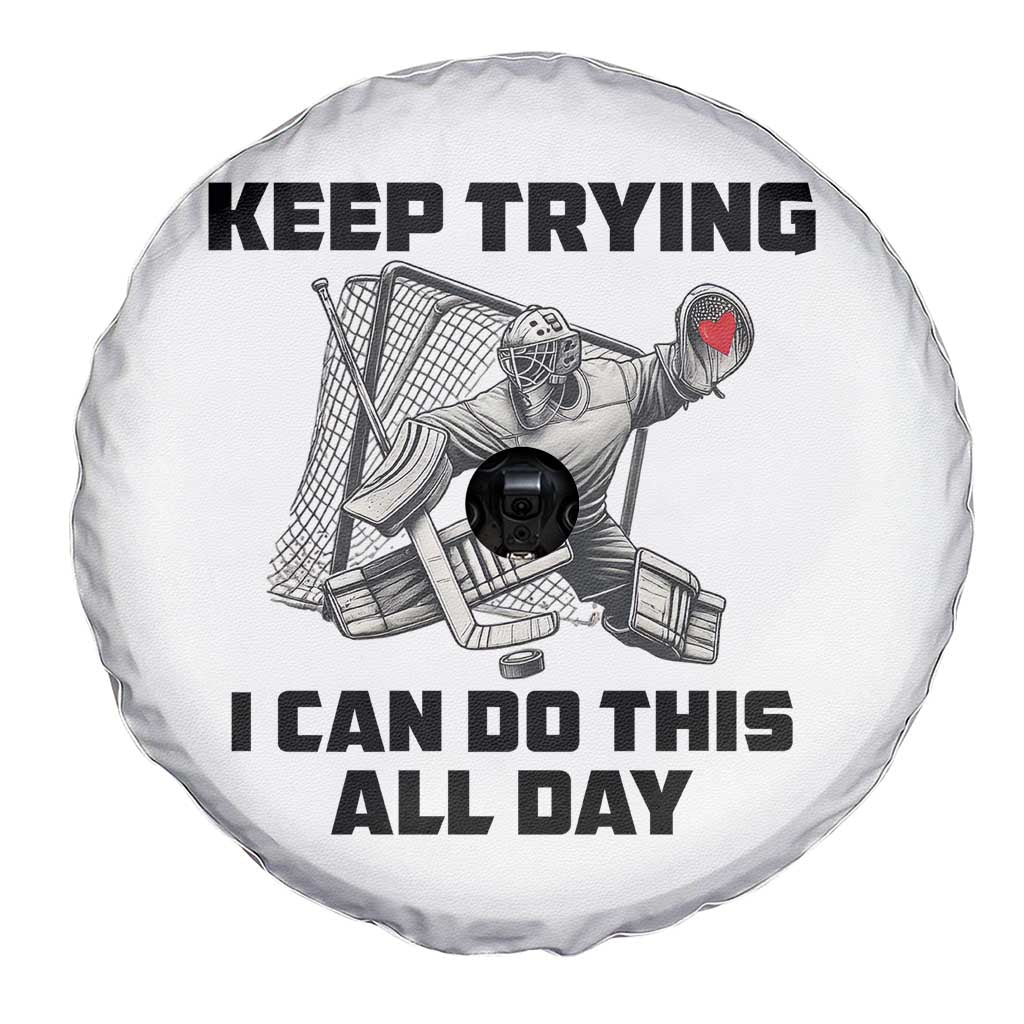 Keep Trying I Can Do This All Day Spare Tire Cover Funny Goalie Hockey Player Gift TS12 Print Your Wear