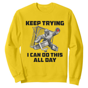Keep Trying I Can Do This All Day Sweatshirt Funny Goalie Hockey Player Gift TS12 Daisy Print Your Wear
