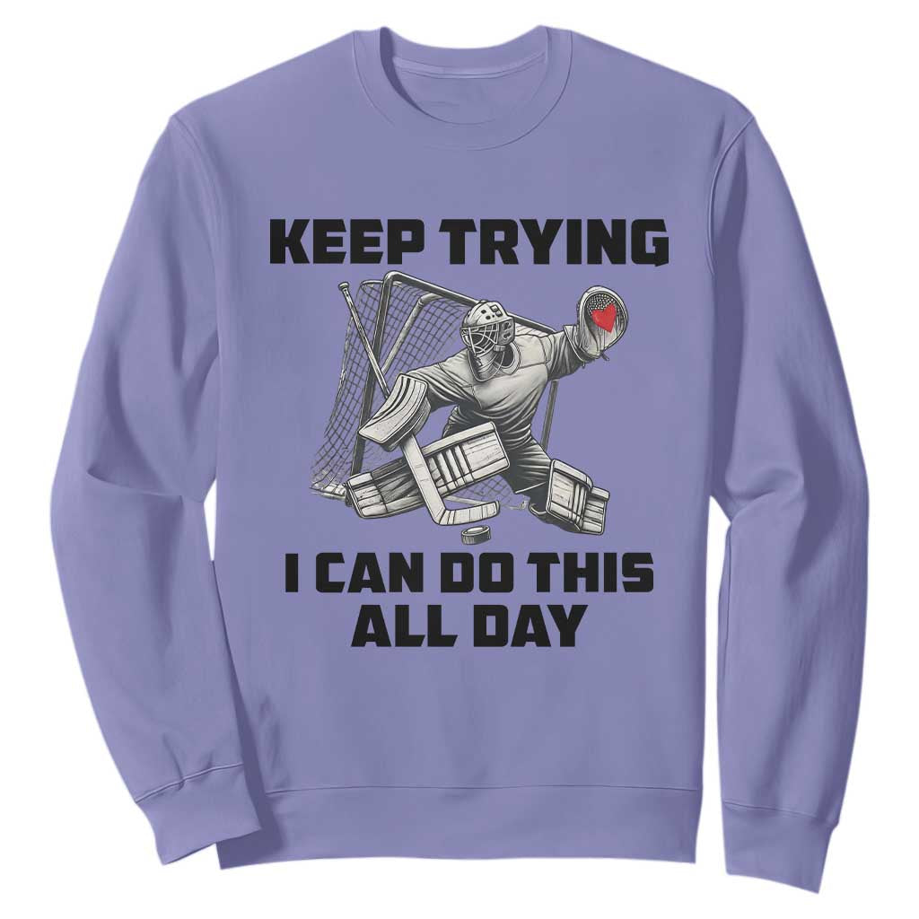 Keep Trying I Can Do This All Day Sweatshirt Funny Goalie Hockey Player Gift TS12 Violet Print Your Wear