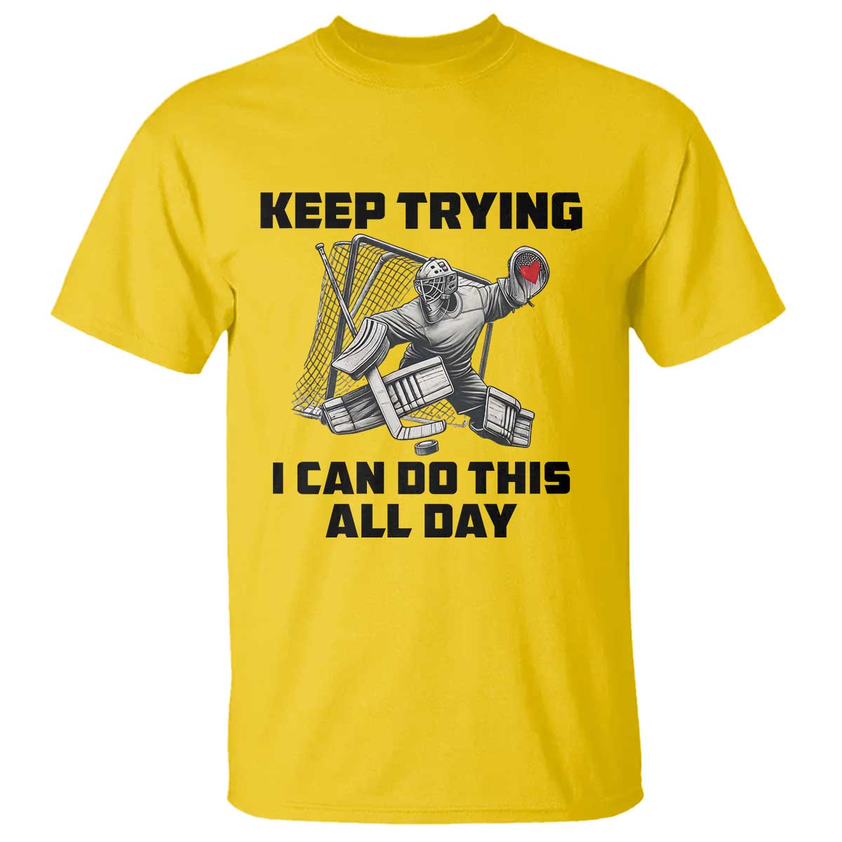 Keep Trying I Can Do This All Day T Shirt Funny Goalie Hockey Player Gift TS12 Daisy Print Your Wear