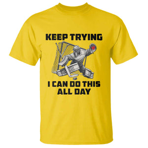 Keep Trying I Can Do This All Day T Shirt Funny Goalie Hockey Player Gift TS12 Daisy Print Your Wear