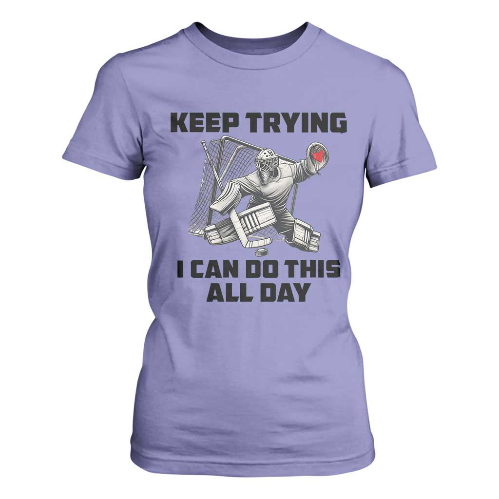Keep Trying I Can Do This All Day T Shirt For Women Funny Goalie Hockey Player Gift TS12 Violet Print Your Wear