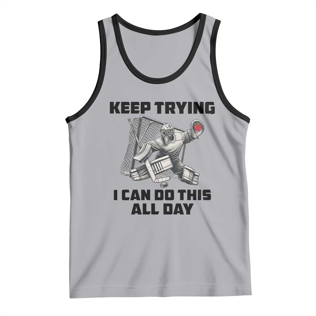 Keep Trying I Can Do This All Day Tank Top Funny Goalie Hockey Player Gift TS12 Athletic Heather Black Print Your Wear