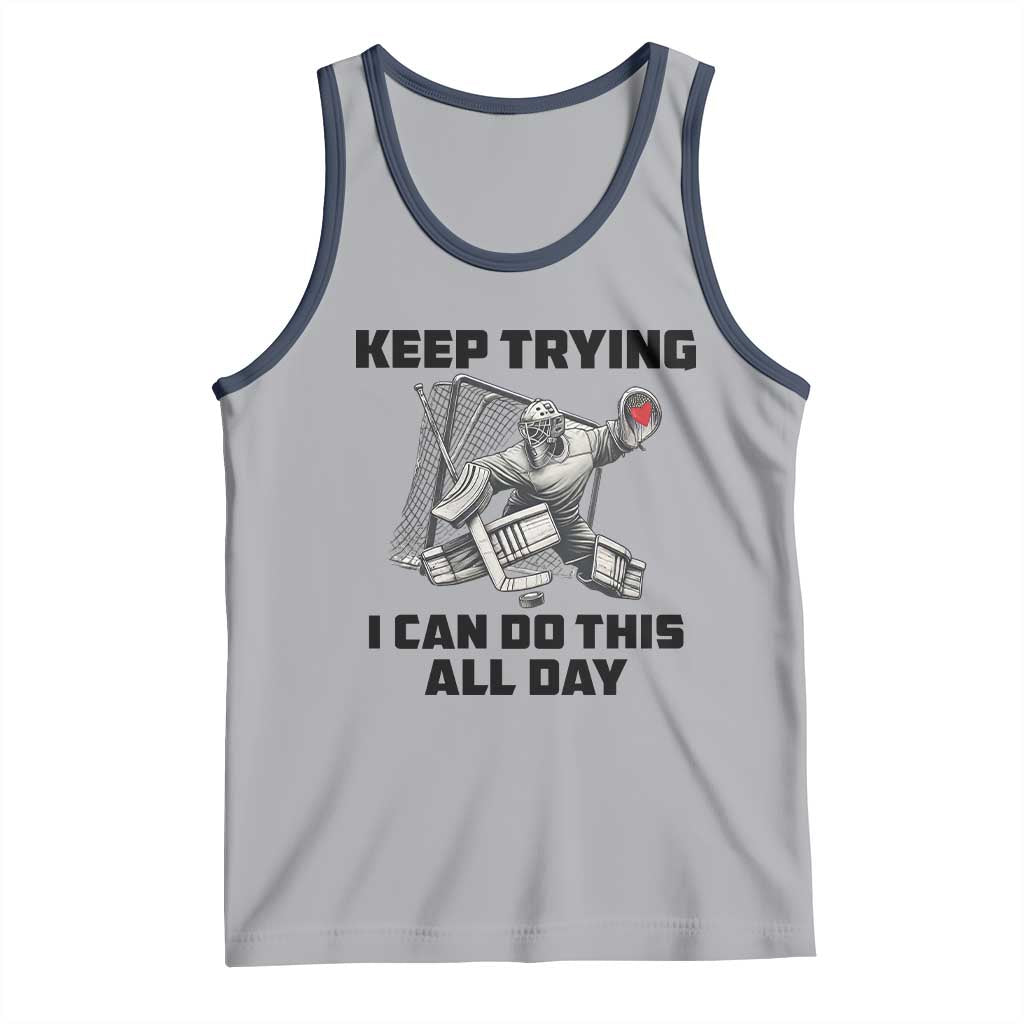 Keep Trying I Can Do This All Day Tank Top Funny Goalie Hockey Player Gift TS12 Athletic Heather Navy Print Your Wear