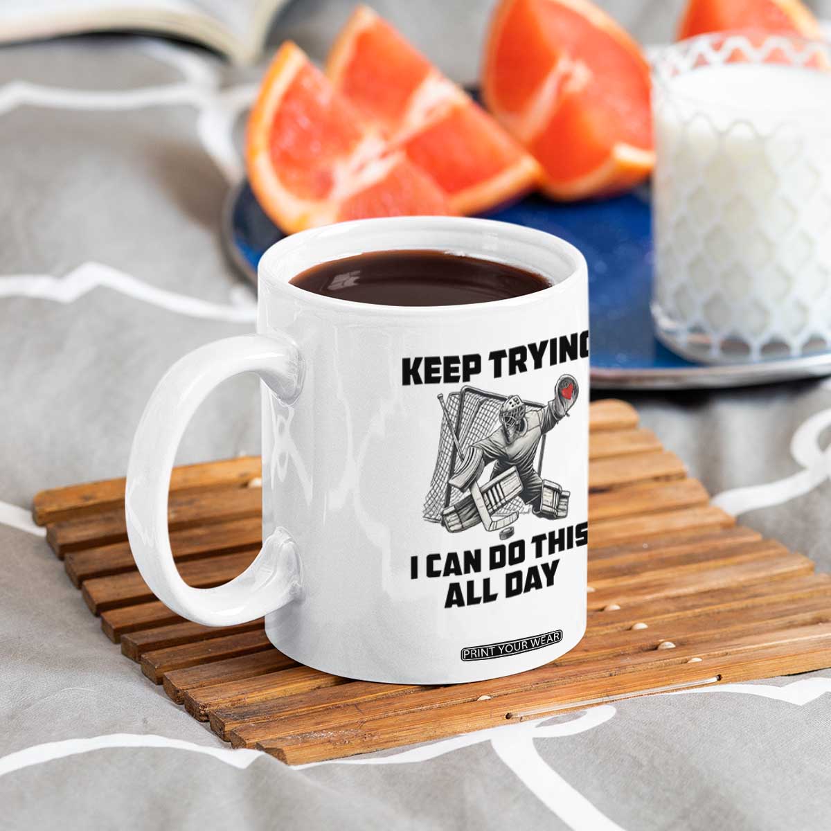 Keep Trying I Can Do This All Day Coffee Mug Funny Goalie Hockey Player Gift TS12 Print Your Wear