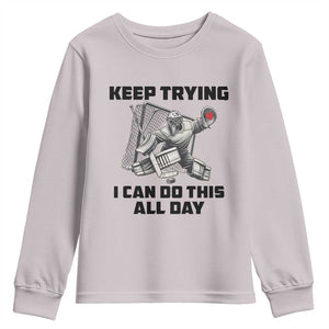Keep Trying I Can Do This All Day Youth Sweatshirt Funny Goalie Hockey Player Gift TS12 Ice Gray Print Your Wear