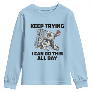 Keep Trying I Can Do This All Day Youth Sweatshirt Funny Goalie Hockey Player Gift TS12 Light Blue Print Your Wear