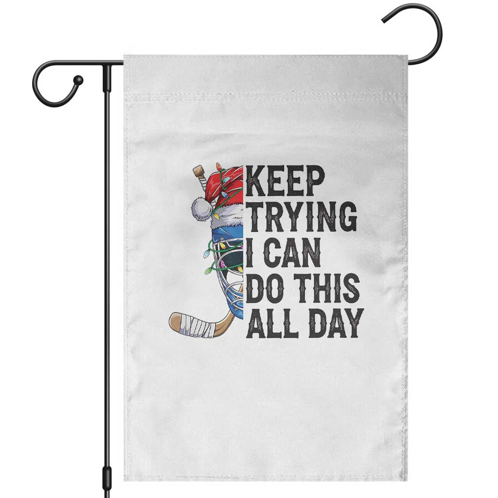 Keep Trying I Can Do This All Day Garden Flag Ice Hockey Helmet Christmas Gift TS12 White Print Your Wear