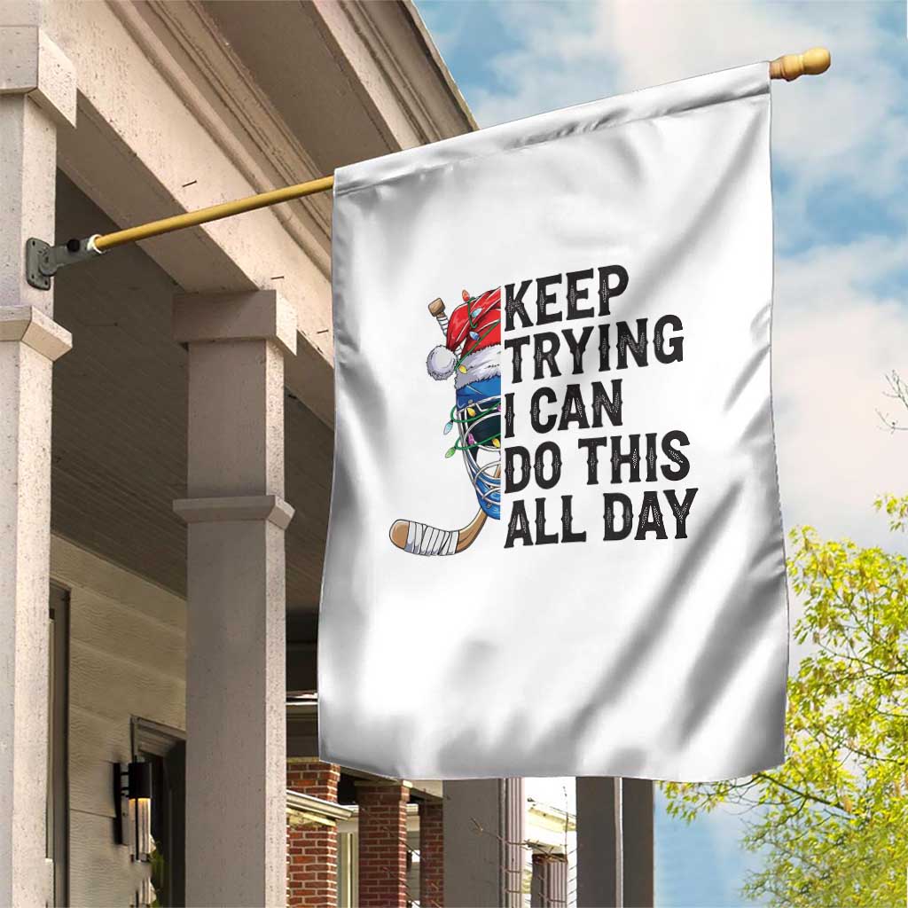 Keep Trying I Can Do This All Day Garden Flag Ice Hockey Helmet Christmas Gift TS12 Print Your Wear
