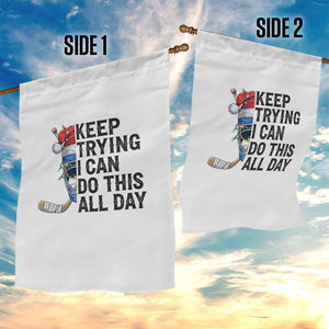 Keep Trying I Can Do This All Day Garden Flag Ice Hockey Helmet Christmas Gift TS12 Print Your Wear