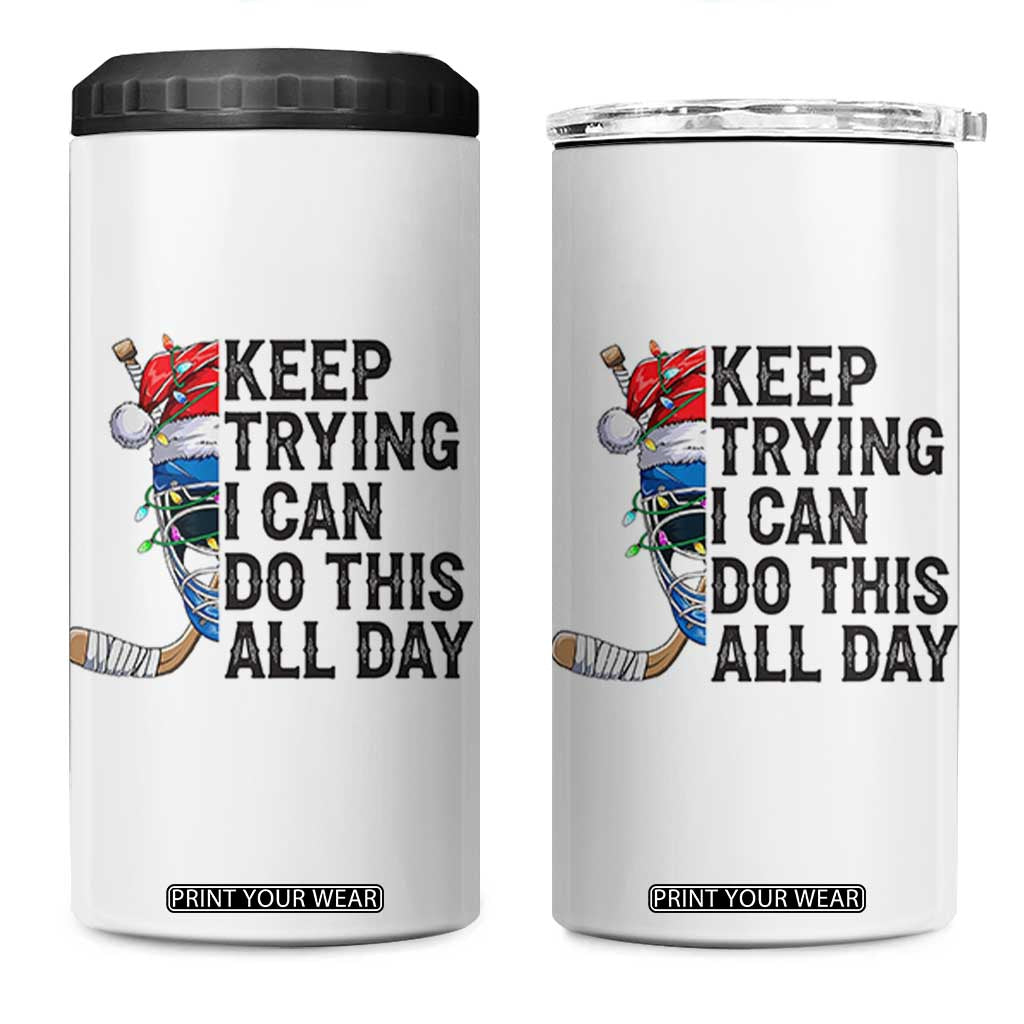 Keep Trying I Can Do This All Day 4 in 1 Can Cooler Tumbler Ice Hockey Helmet Christmas Gift TS12 One Size: 16 oz White Print Your Wear