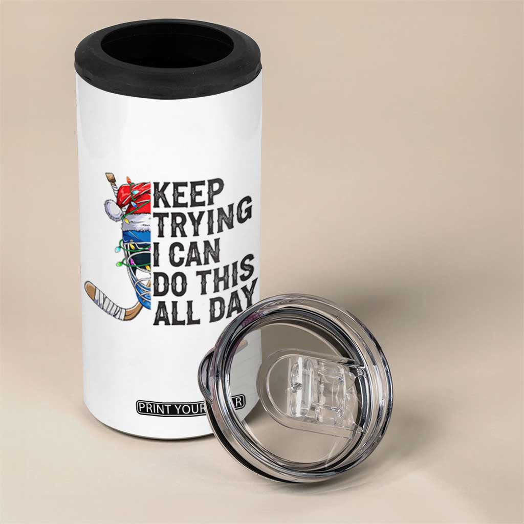 Keep Trying I Can Do This All Day 4 in 1 Can Cooler Tumbler Ice Hockey Helmet Christmas Gift TS12 Print Your Wear