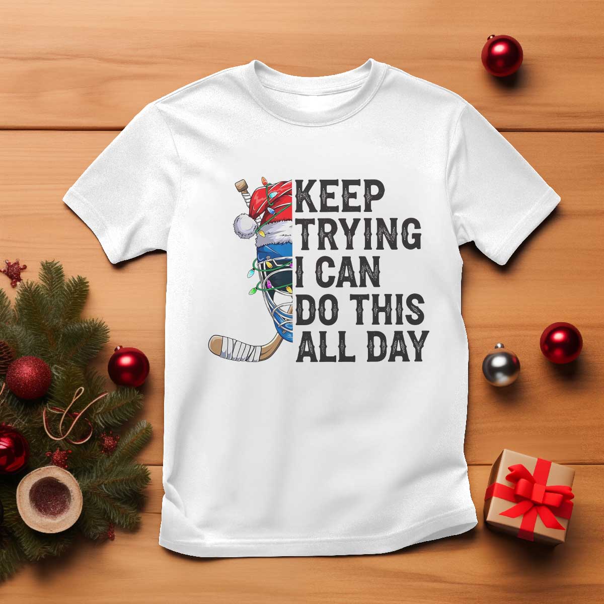 Keep Trying I Can Do This All Day T Shirt Ice Hockey Helmet Christmas Gift TS12 White Print Your Wear