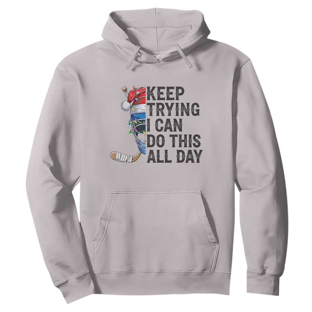 Keep Trying I Can Do This All Day Hoodie Ice Hockey Helmet Christmas Gift TS12 Ice Gray Print Your Wear
