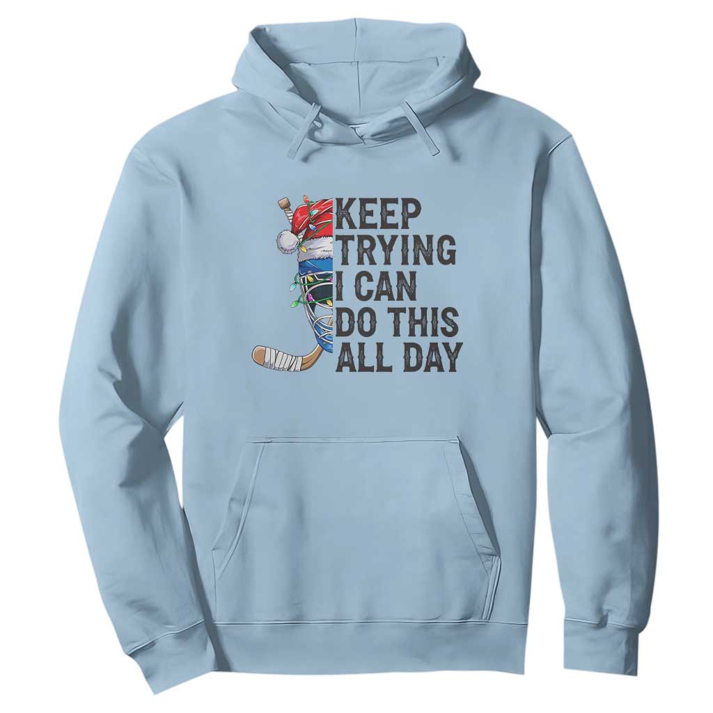 Keep Trying I Can Do This All Day Hoodie Ice Hockey Helmet Christmas Gift TS12 Light Blue Print Your Wear