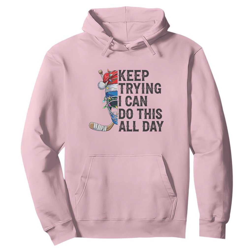 Keep Trying I Can Do This All Day Hoodie Ice Hockey Helmet Christmas Gift TS12 Light Pink Print Your Wear