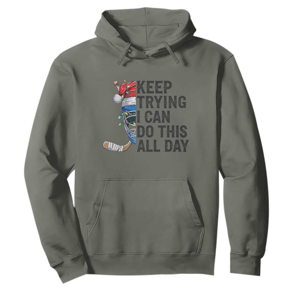 Keep Trying I Can Do This All Day Hoodie Ice Hockey Helmet Christmas Gift TS12 Military Green Print Your Wear