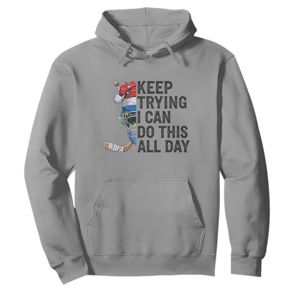 Keep Trying I Can Do This All Day Hoodie Ice Hockey Helmet Christmas Gift TS12 Sport Gray Print Your Wear