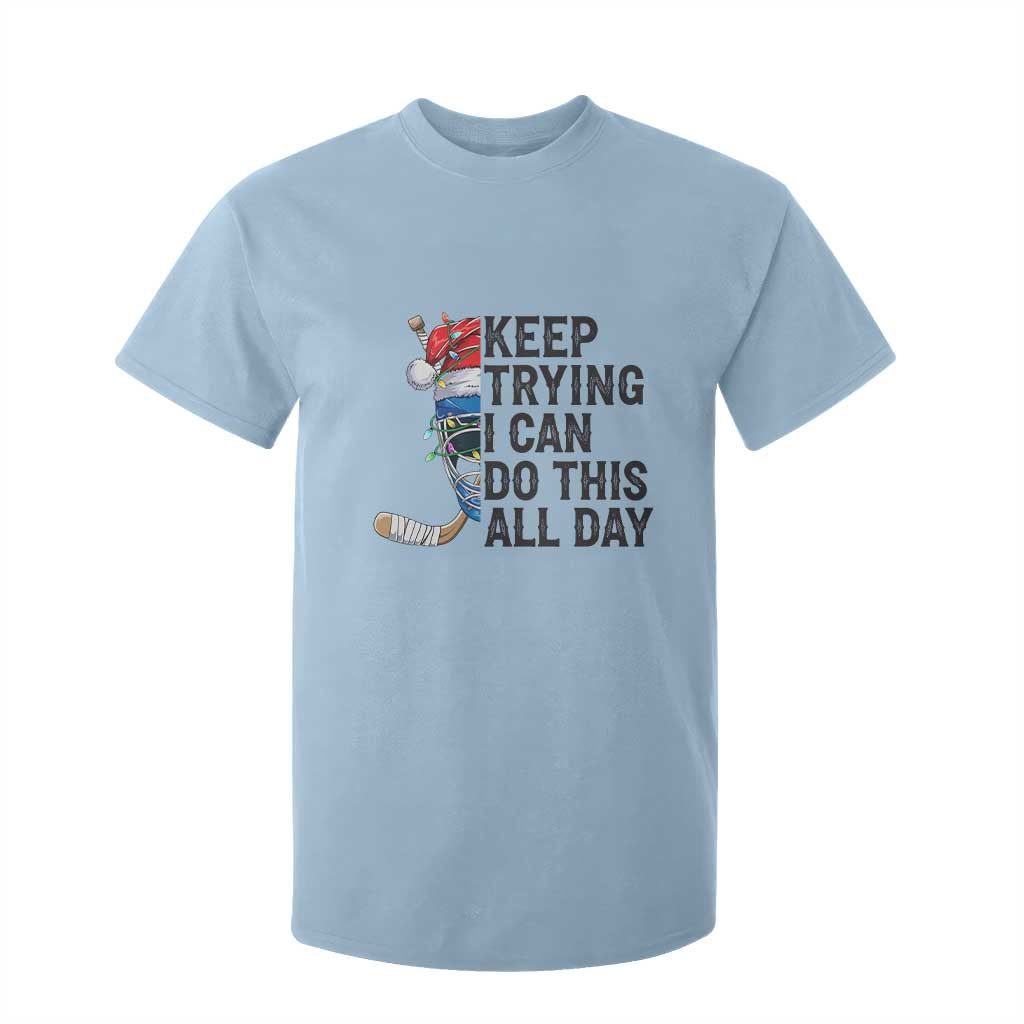 Keep Trying I Can Do This All Day T Shirt For Kid Ice Hockey Helmet Christmas Gift TS12 Light Blue Print Your Wear