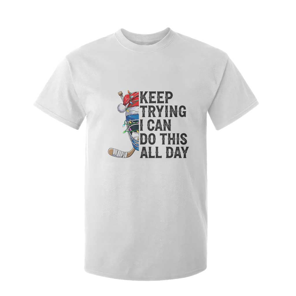 Keep Trying I Can Do This All Day T Shirt For Kid Ice Hockey Helmet Christmas Gift TS12 White Print Your Wear