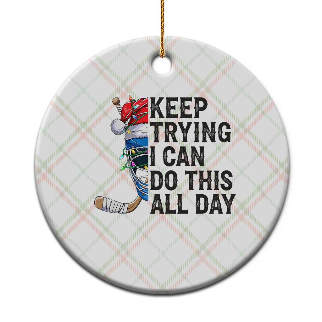Keep Trying I Can Do This All Day Ceramic Ornament Ice Hockey Helmet Christmas Gift TS12 1pc Christmas Plaid Print Your Wear