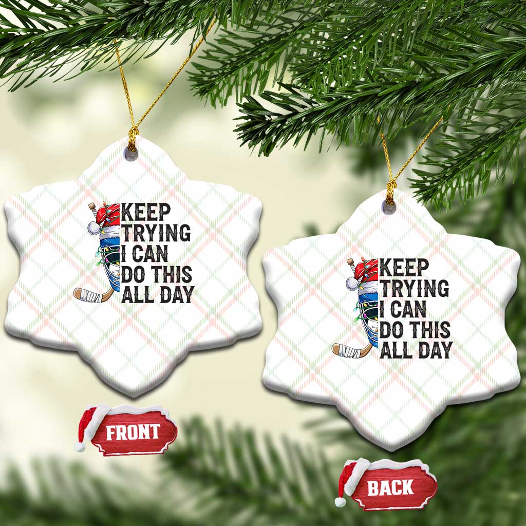 Keep Trying I Can Do This All Day Ceramic Ornament Ice Hockey Helmet Christmas Gift TS12 Print Your Wear