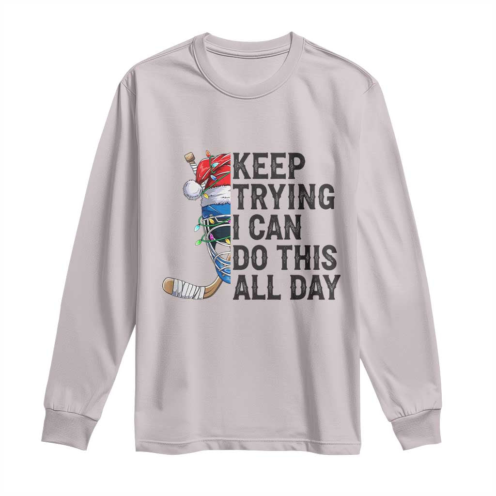 Keep Trying I Can Do This All Day Long Sleeve Shirt Ice Hockey Helmet Christmas Gift TS12 Ice Gray Print Your Wear