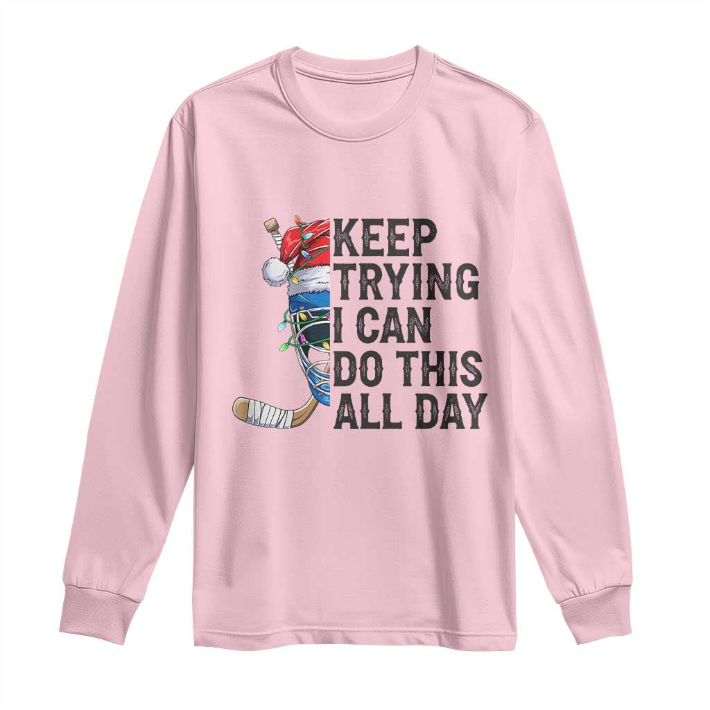 Keep Trying I Can Do This All Day Long Sleeve Shirt Ice Hockey Helmet Christmas Gift TS12 Light Pink Print Your Wear