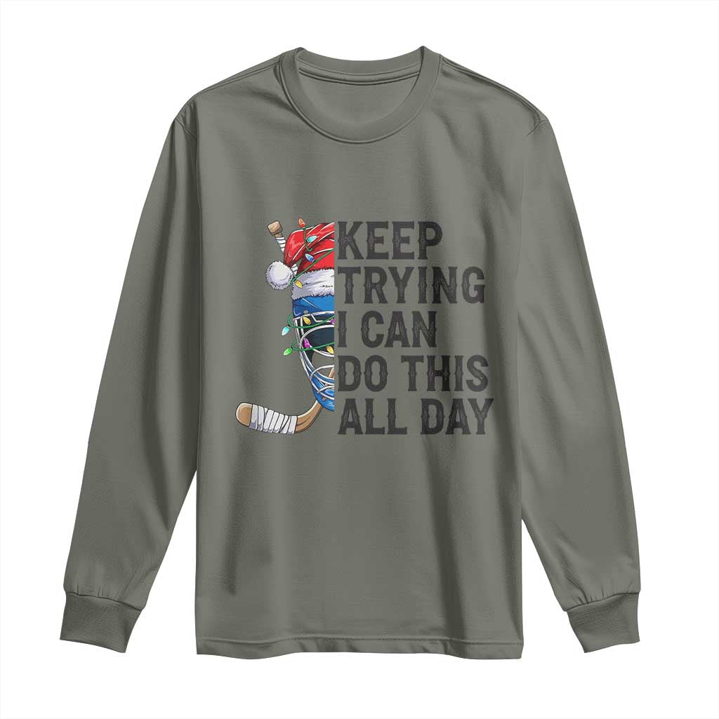 Keep Trying I Can Do This All Day Long Sleeve Shirt Ice Hockey Helmet Christmas Gift TS12 Military Green Print Your Wear