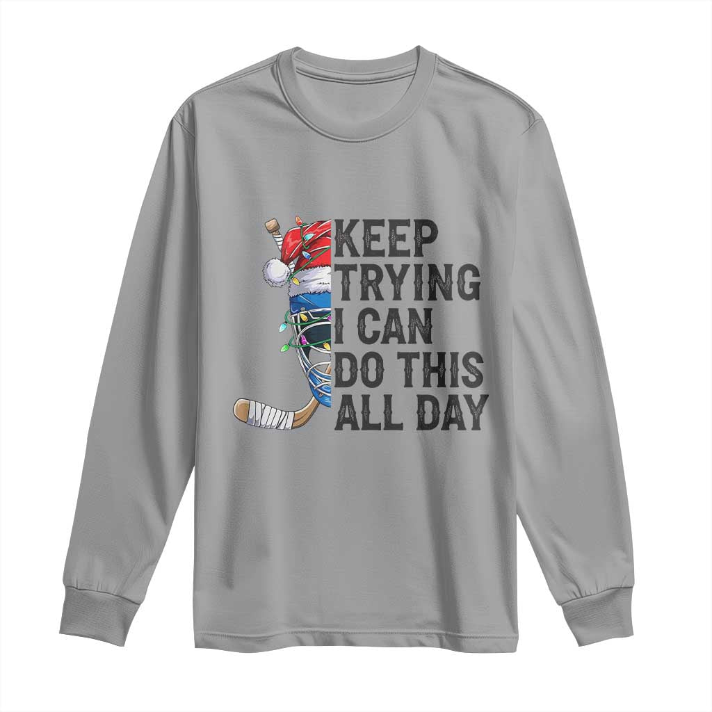 Keep Trying I Can Do This All Day Long Sleeve Shirt Ice Hockey Helmet Christmas Gift TS12 Sport Gray Print Your Wear