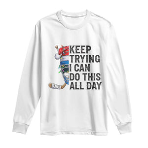 Keep Trying I Can Do This All Day Long Sleeve Shirt Ice Hockey Helmet Christmas Gift TS12 White Print Your Wear