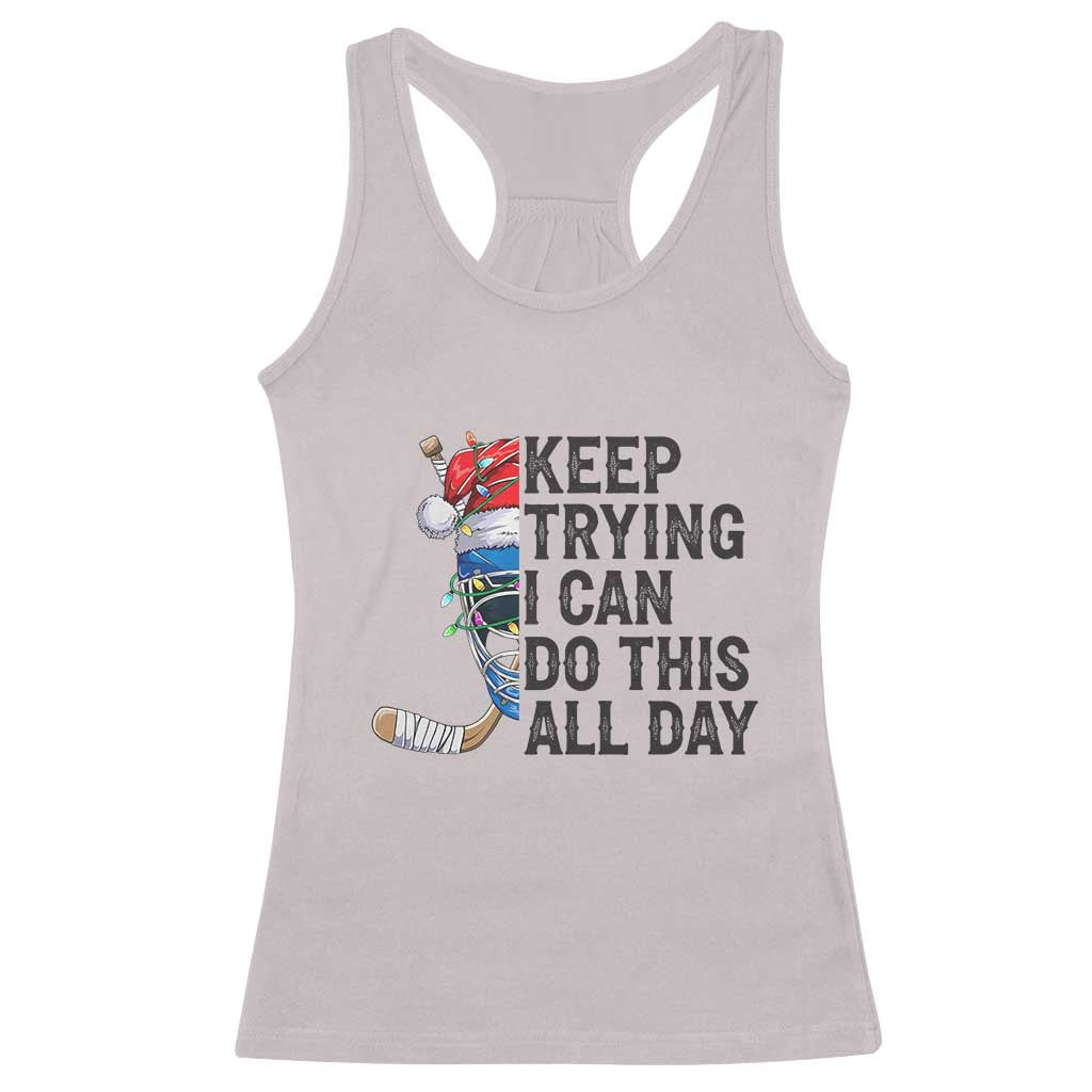 Keep Trying I Can Do This All Day Racerback Tank Top Ice Hockey Helmet Christmas Gift TS12 Ice Gray Print Your Wear