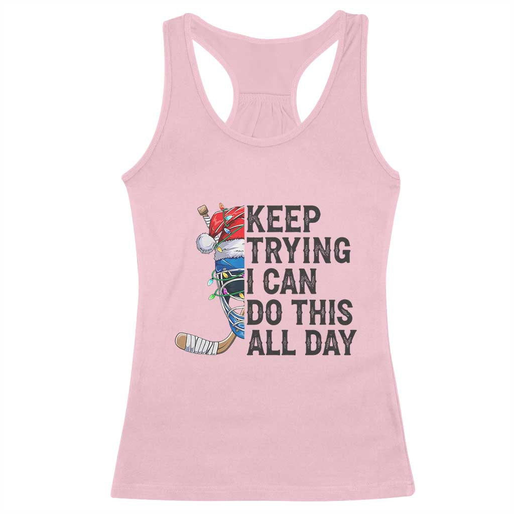 Keep Trying I Can Do This All Day Racerback Tank Top Ice Hockey Helmet Christmas Gift TS12 Light Pink Print Your Wear