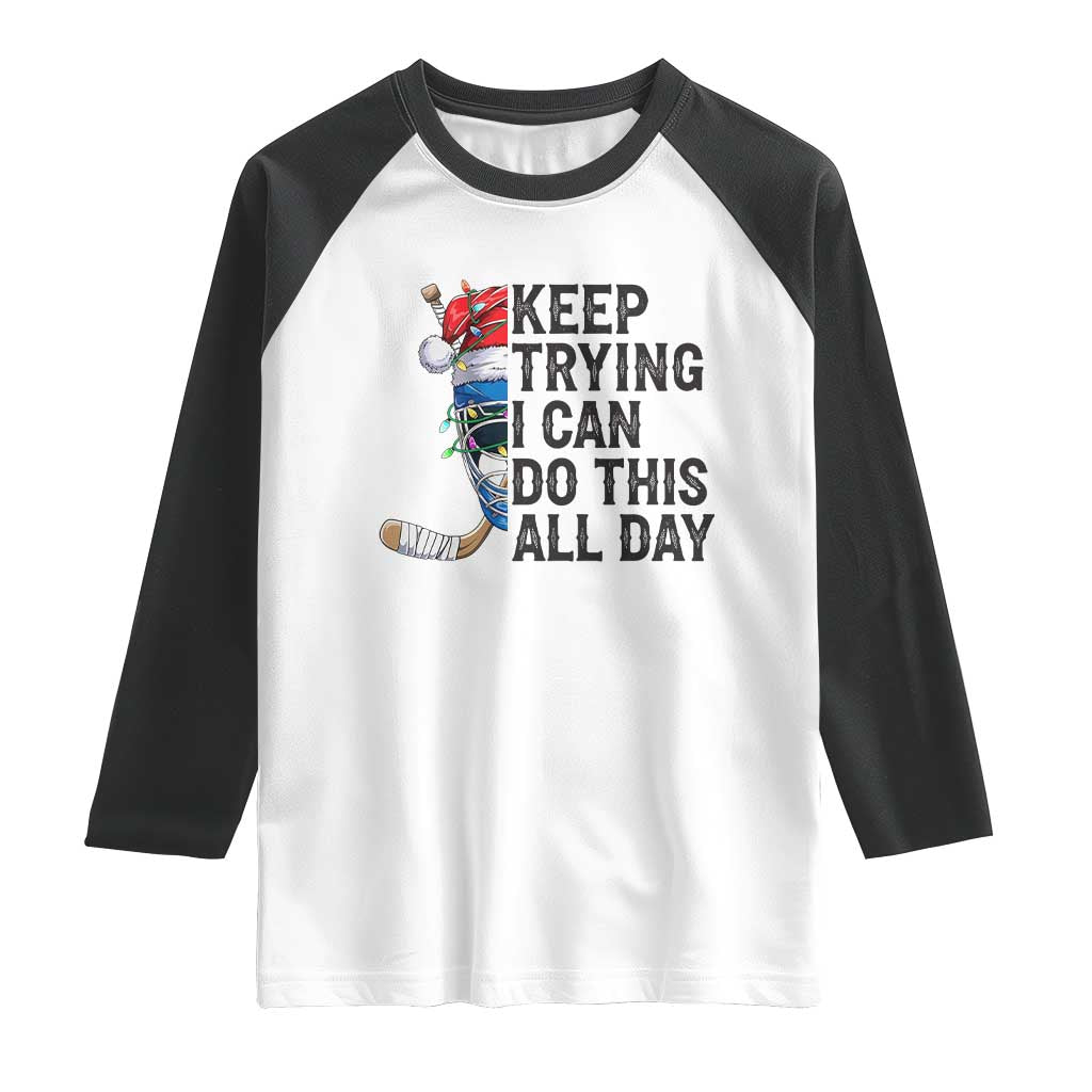 Keep Trying I Can Do This All Day Raglan Shirt Ice Hockey Helmet Christmas Gift TS12 White Black Print Your Wear